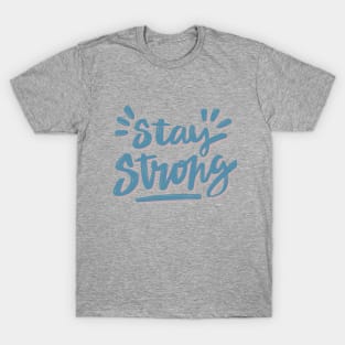 Stay Strong T-Shirt